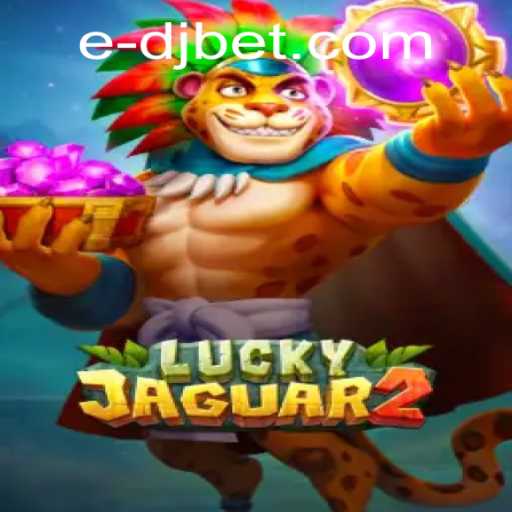 Unveiling the Thrills of Luckyjaguar2: The DJBet Experience